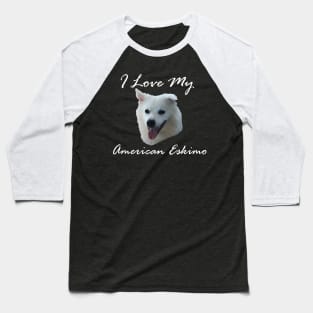 I love my American Eskimo (Spitz) Design Baseball T-Shirt